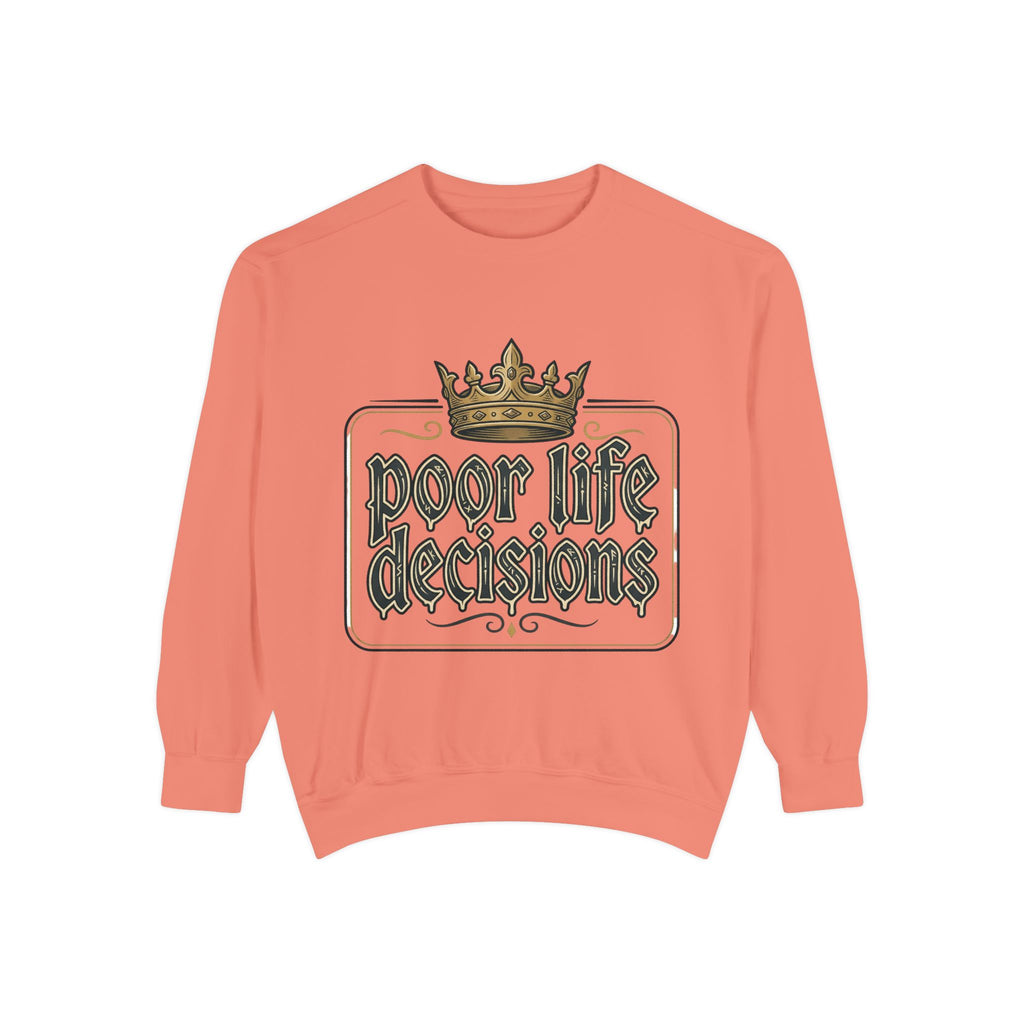 Poor Life Decisions Sweatshirt — Funny Crown Graphic Crewneck