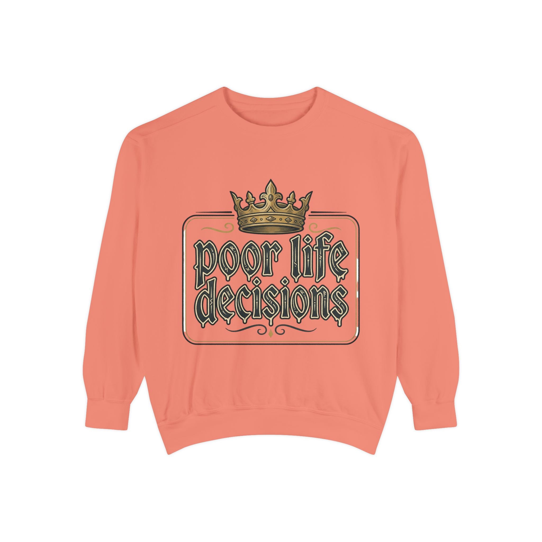 Poor Life Decisions Sweatshirt — Funny Crown Graphic Crewneck