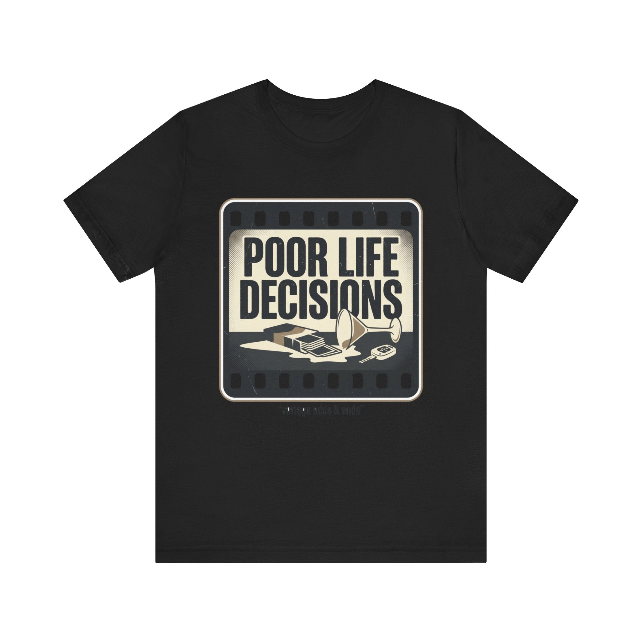 Poor Life Decisions Graphic Tee — Vintage Film Humor T-Shirt