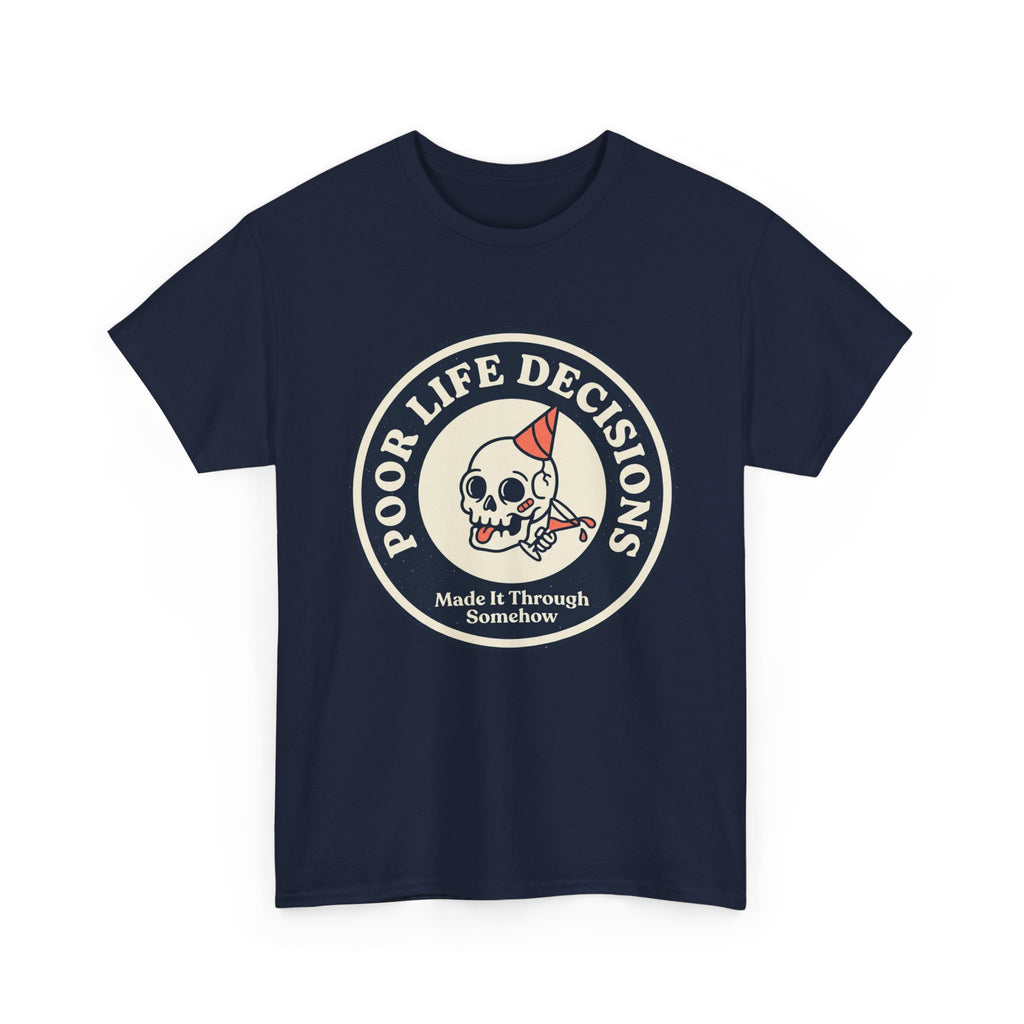 Graphic Tee — "Poor Life Decisions" Skull Badge