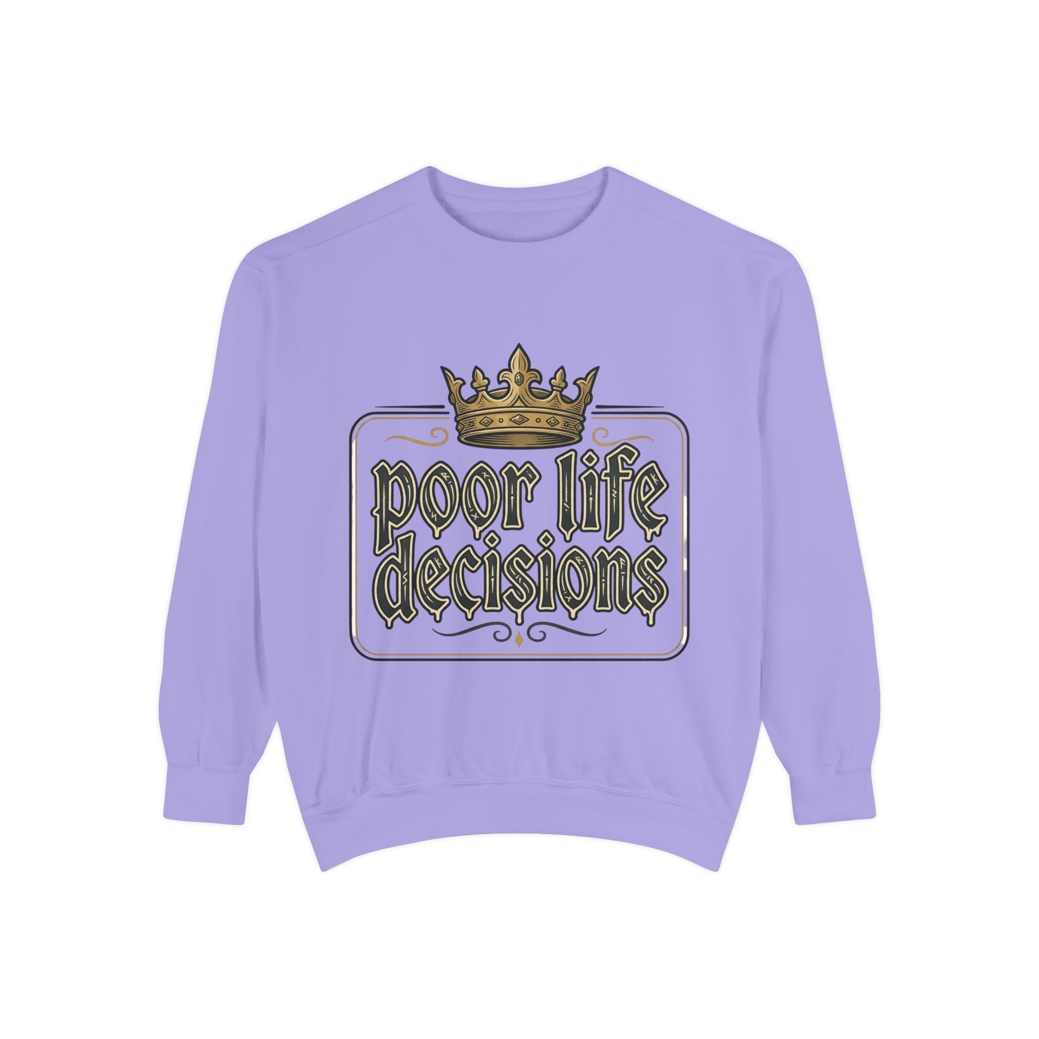 Poor Life Decisions Sweatshirt — Funny Crown Graphic Crewneck