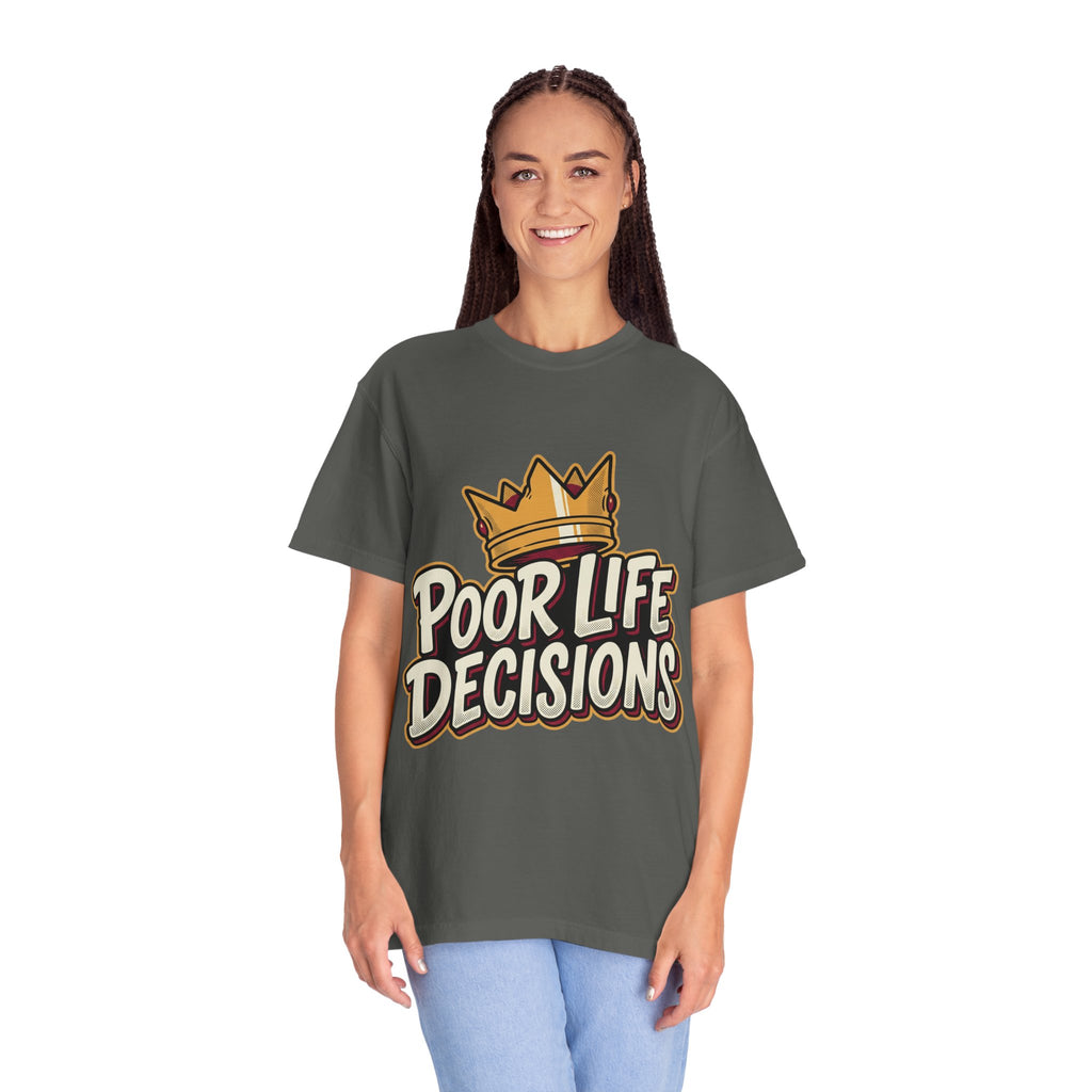 Poor Life Decisions T-Shirt — Funny Crown Graphic Tee