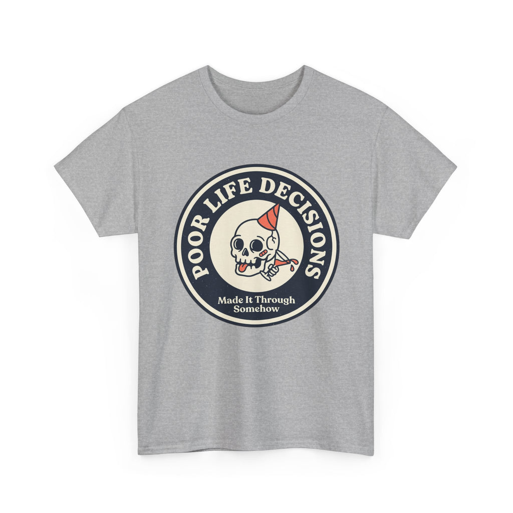 Graphic Tee — "Poor Life Decisions" Skull Badge