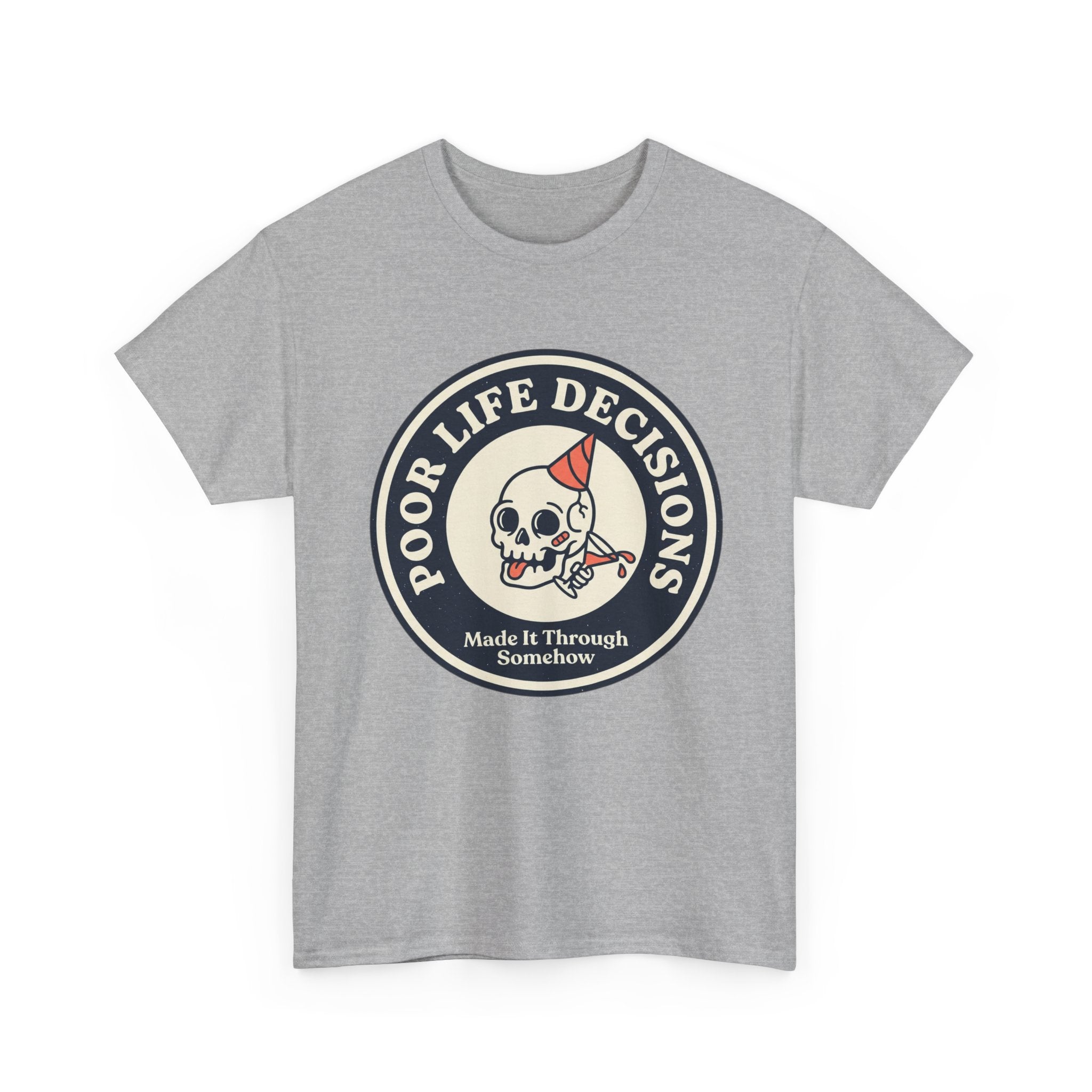 Graphic Tee — "Poor Life Decisions" Skull Badge