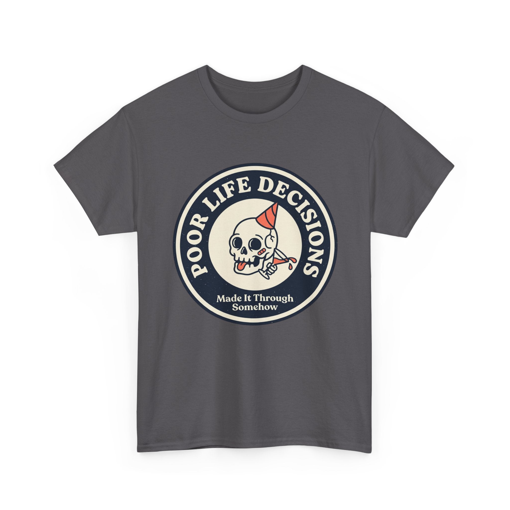 Graphic Tee — "Poor Life Decisions" Skull Badge