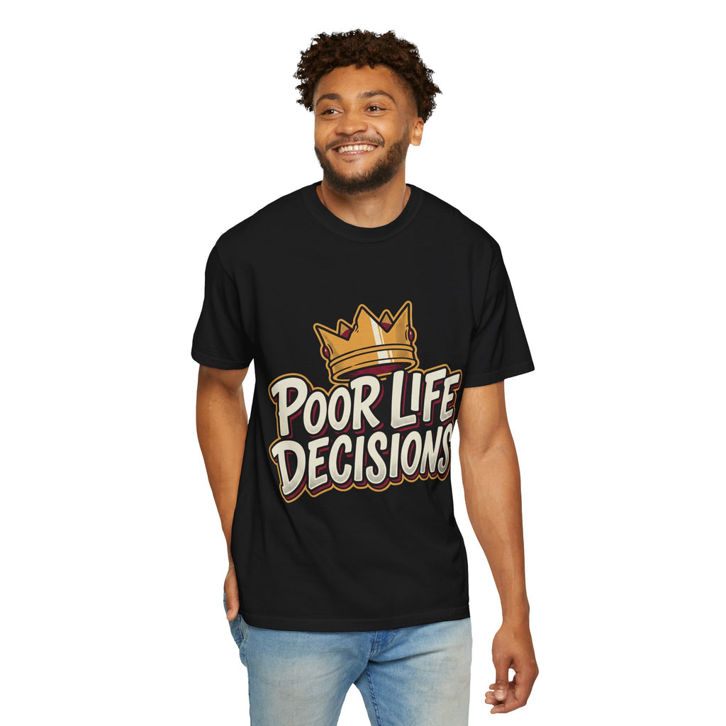 Poor Life Decisions T-Shirt — Funny Crown Graphic Tee