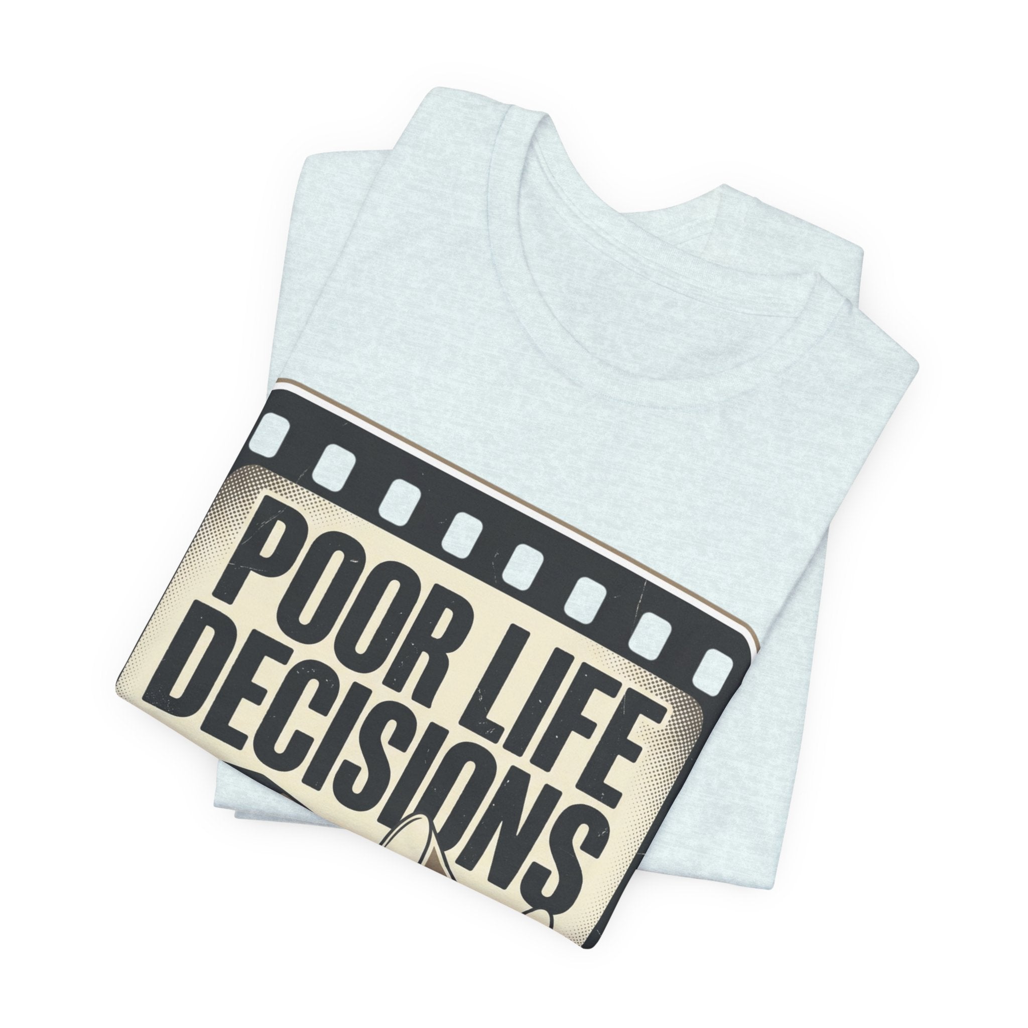 Poor Life Decisions Graphic Tee — Vintage Film Humor T-Shirt