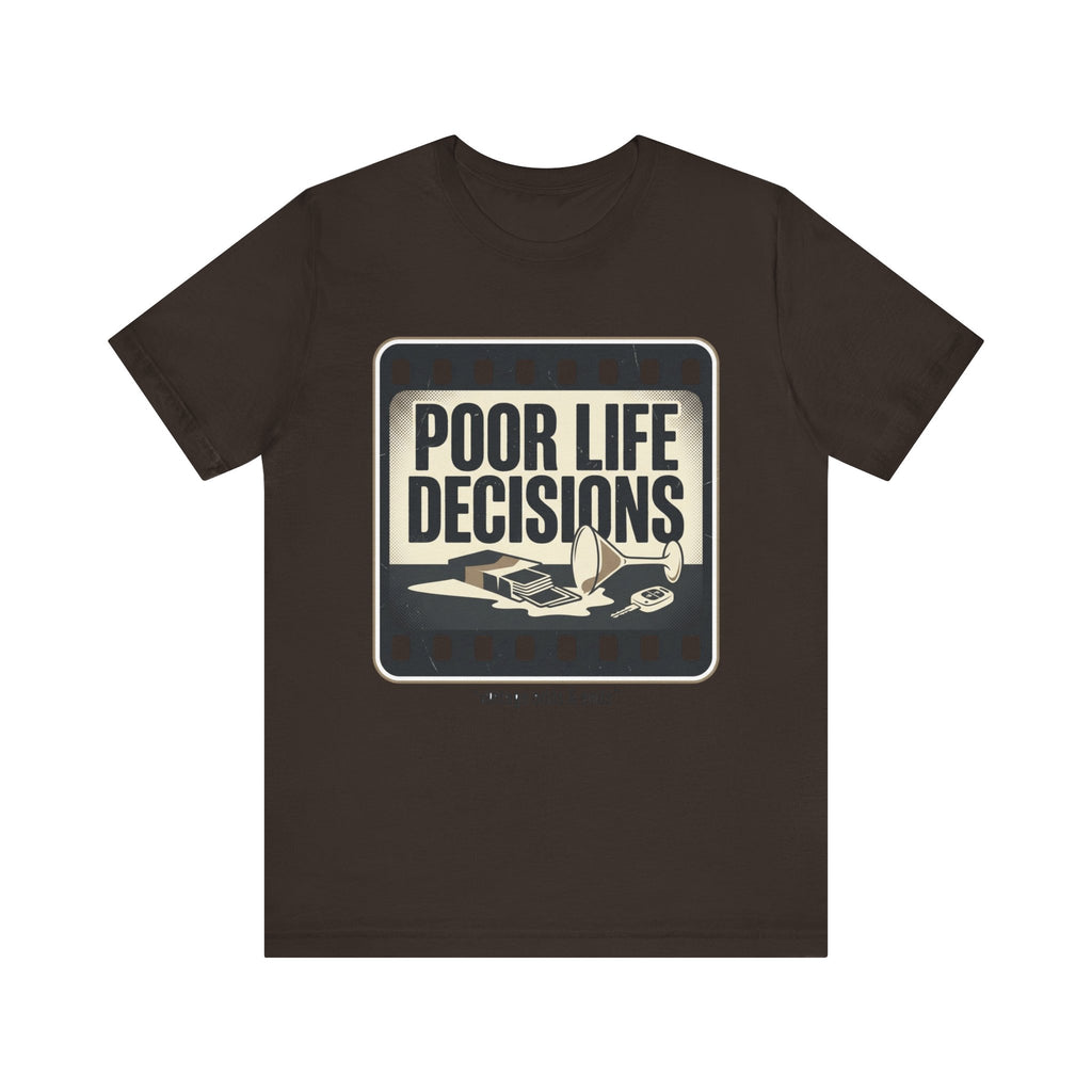 Poor Life Decisions Graphic Tee — Vintage Film Humor T-Shirt