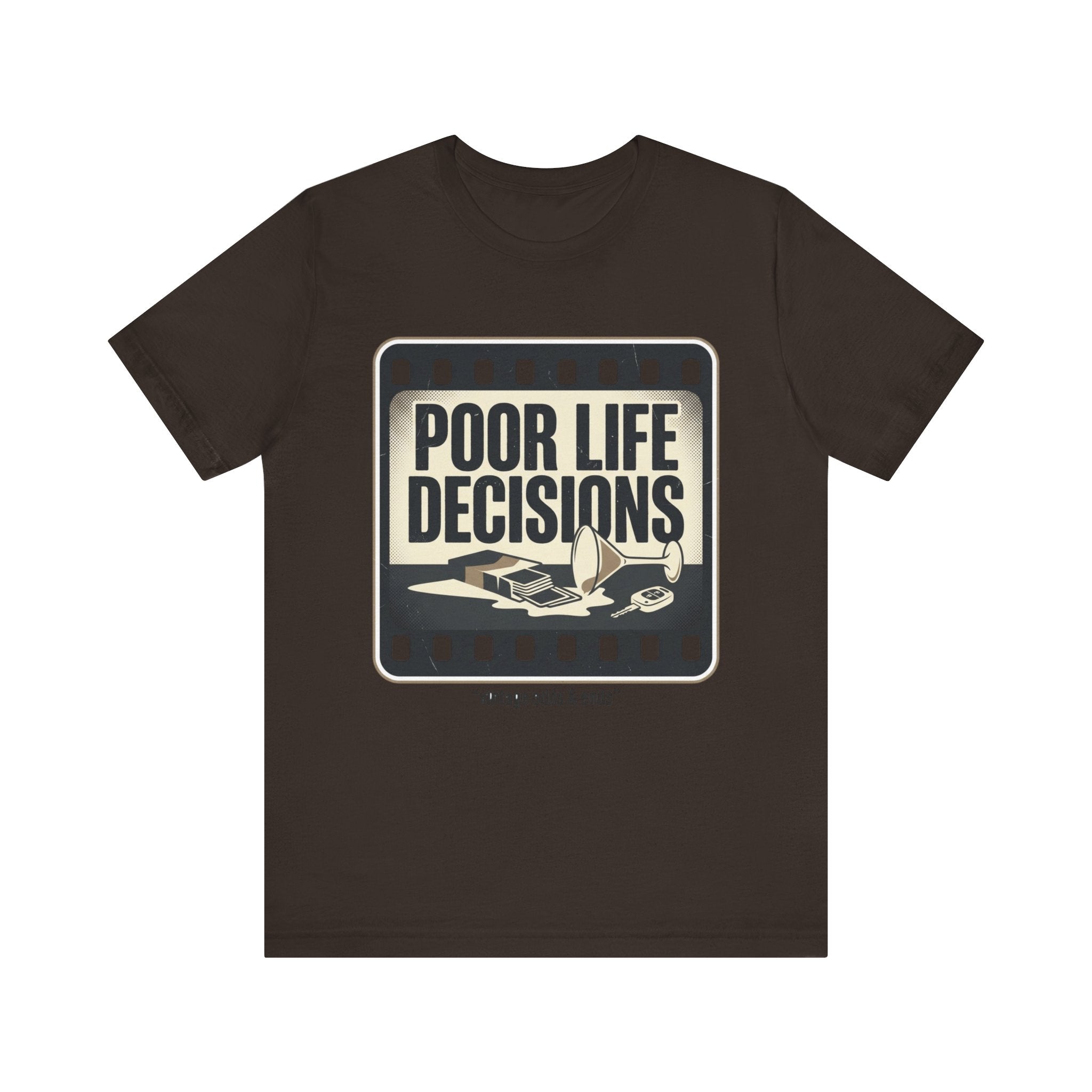 Poor Life Decisions Graphic Tee — Vintage Film Humor T-Shirt