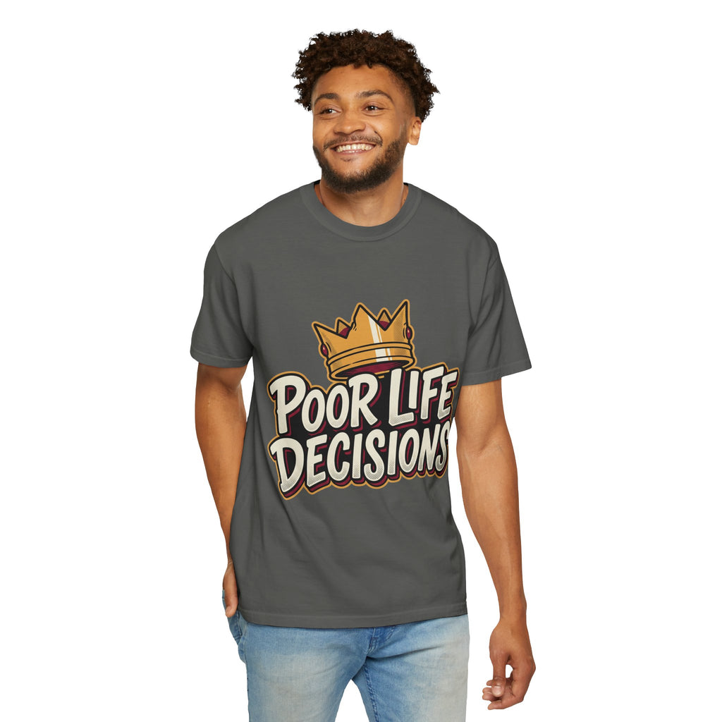 Poor Life Decisions T-Shirt — Funny Crown Graphic Tee