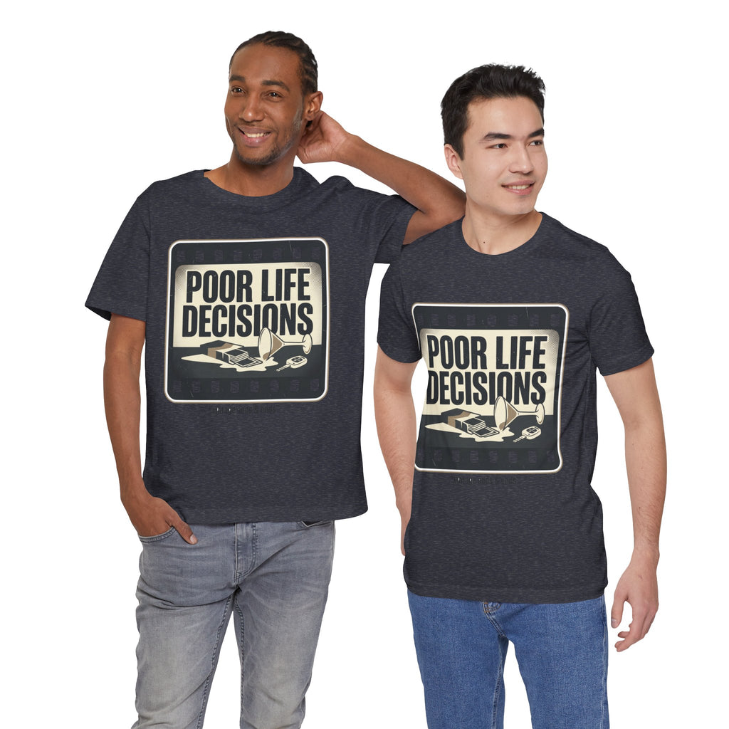 Poor Life Decisions Graphic Tee — Vintage Film Humor T-Shirt