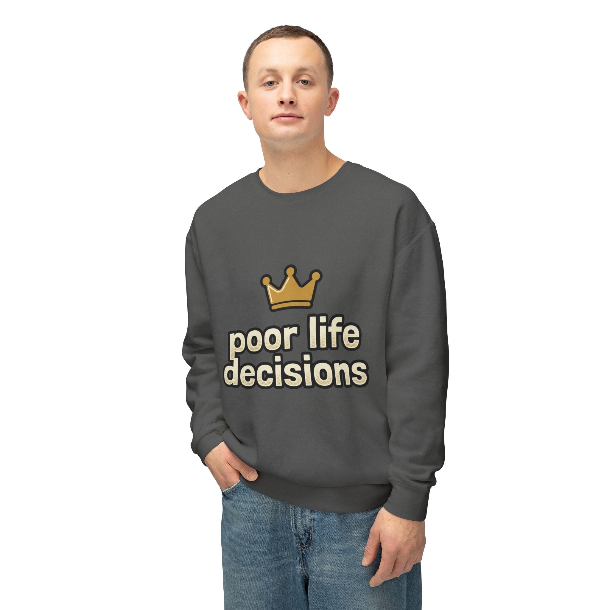 Crewneck Sweatshirt — "Poor Life Decisions" Crown Graphic