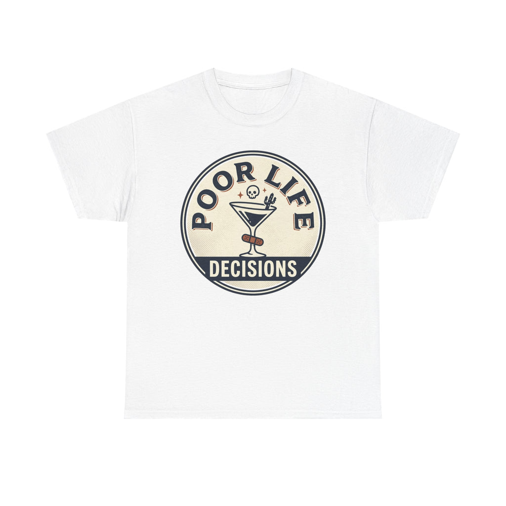 Poor Life Decisions T-Shirt — Funny Cocktail Graphic Tee for Party Lovers