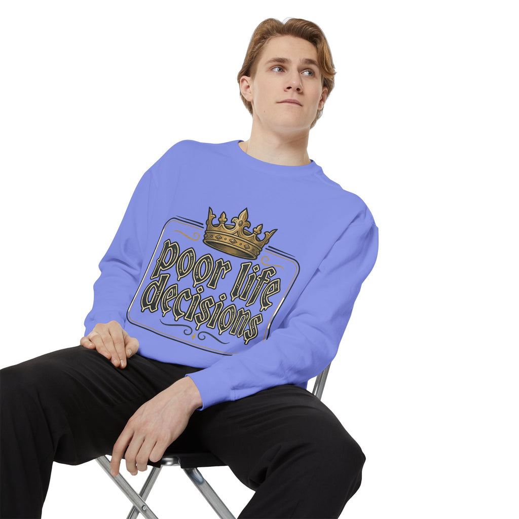 Poor Life Decisions Sweatshirt — Funny Crown Graphic Crewneck