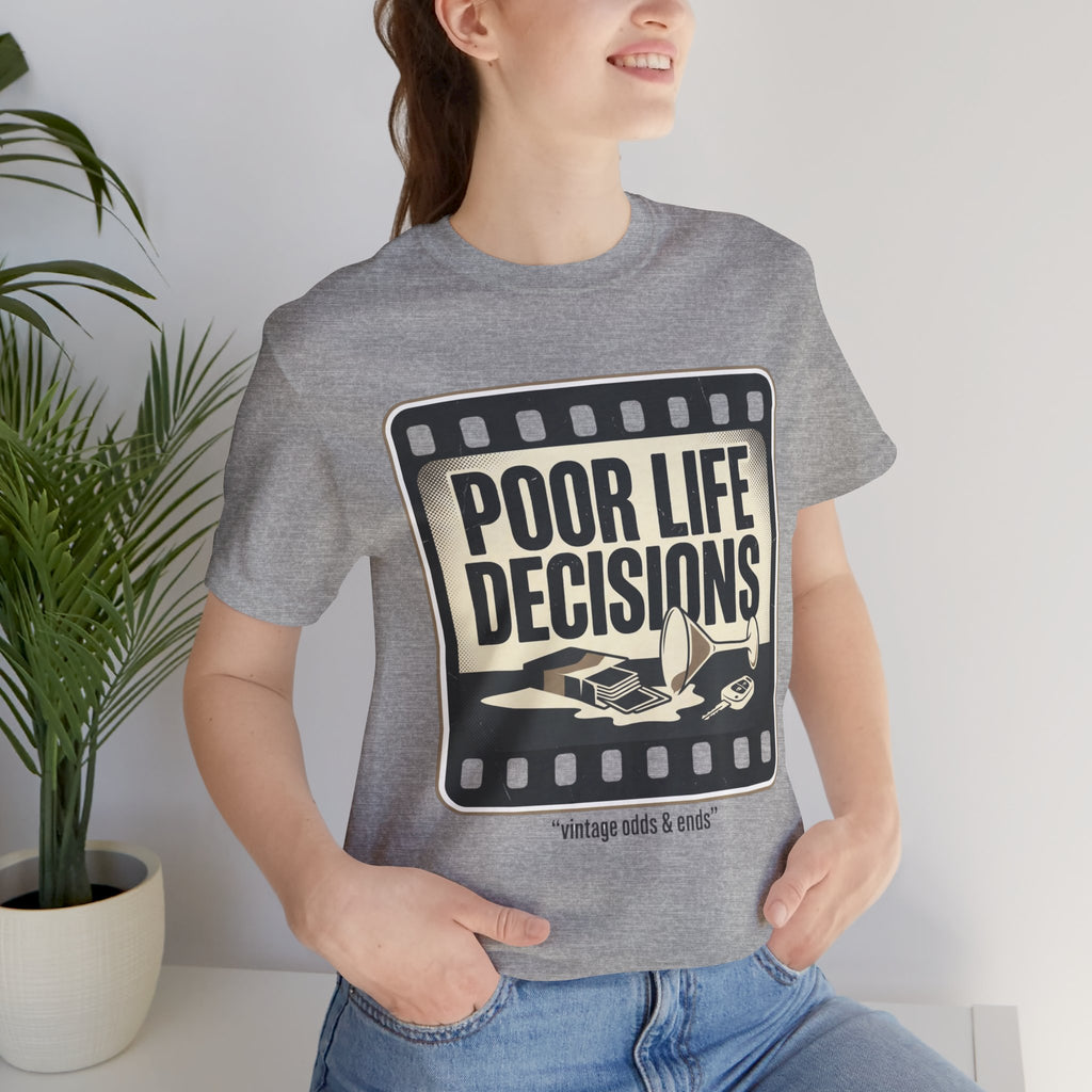 Poor Life Decisions Graphic Tee — Vintage Film Humor T-Shirt