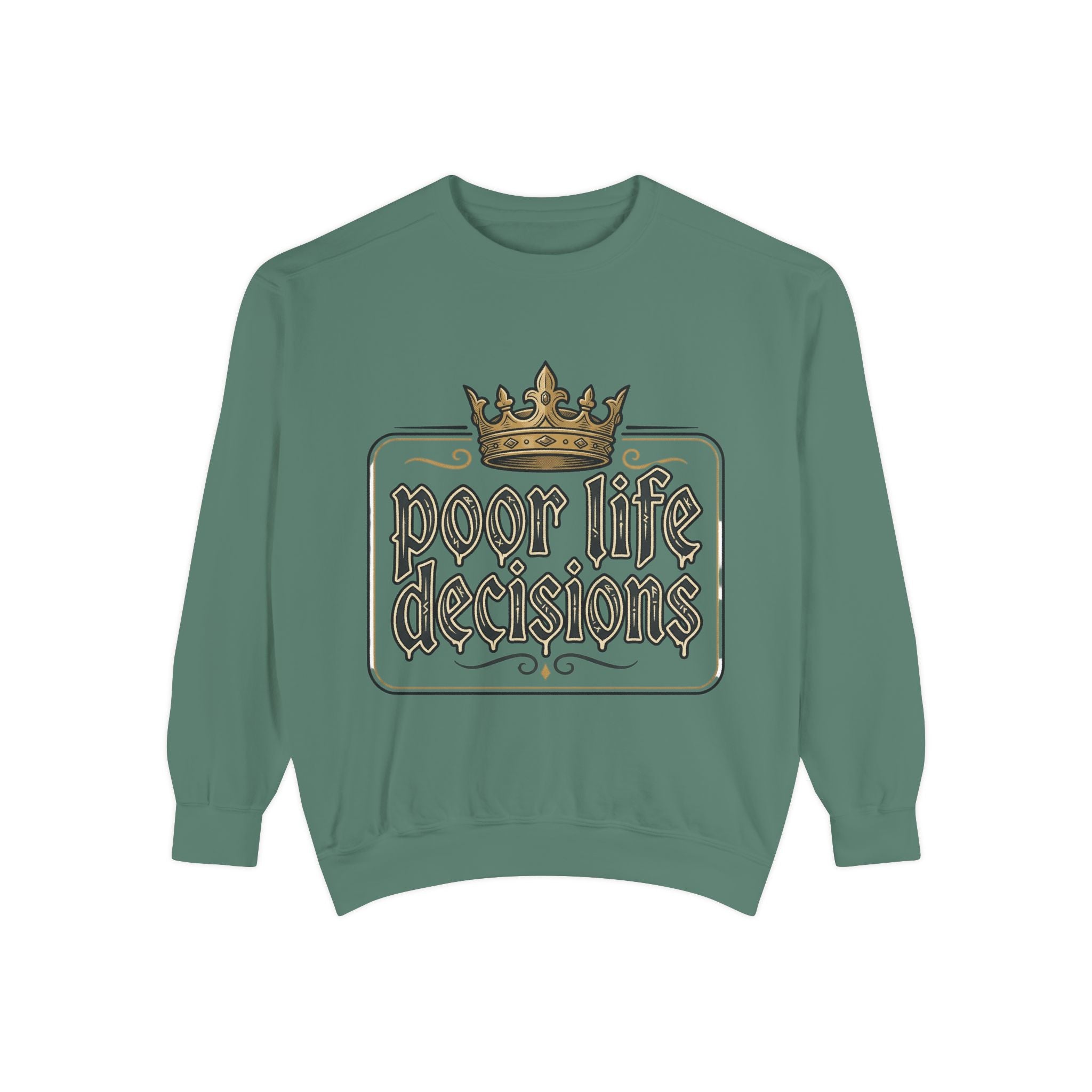 Poor Life Decisions Sweatshirt — Funny Crown Graphic Crewneck