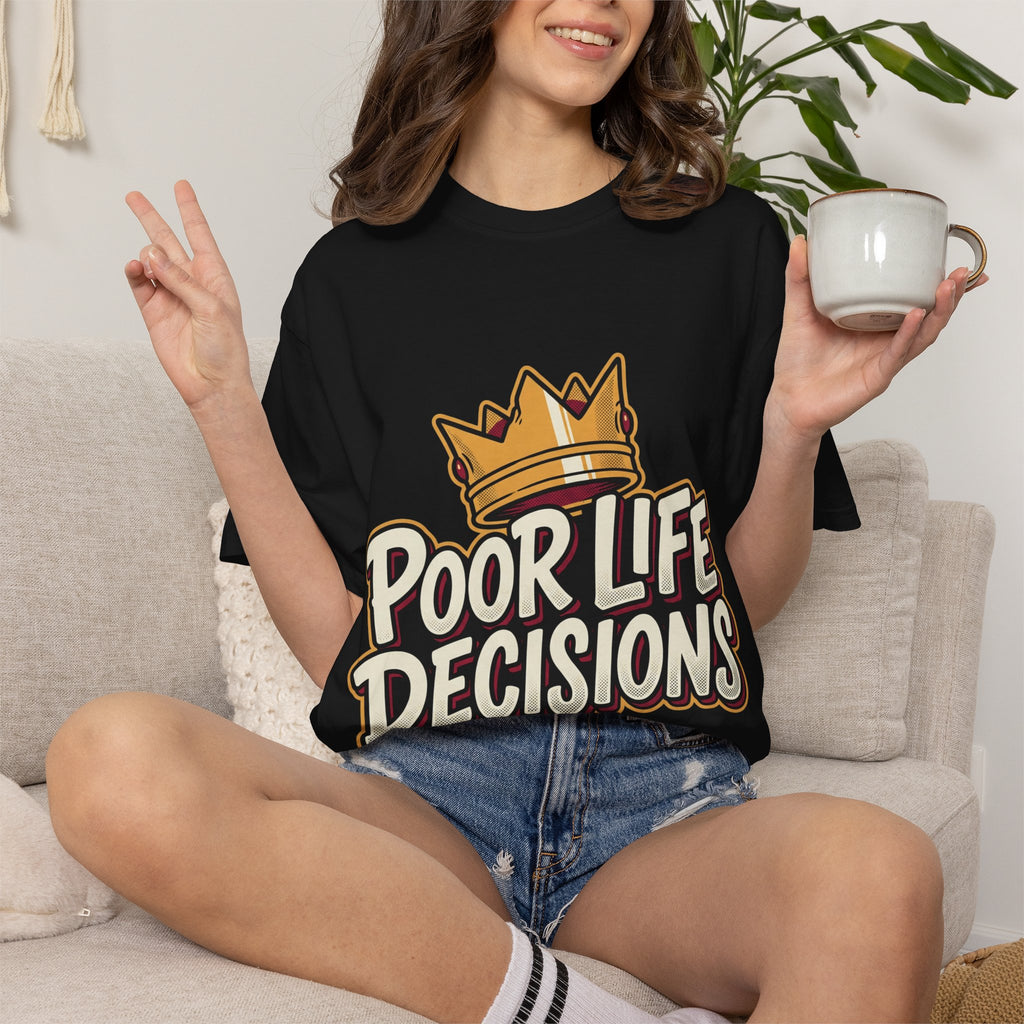 Poor Life Decisions T-Shirt — Funny Crown Graphic Tee
