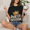 Poor Life Decisions T-Shirt — Funny Crown Graphic Tee