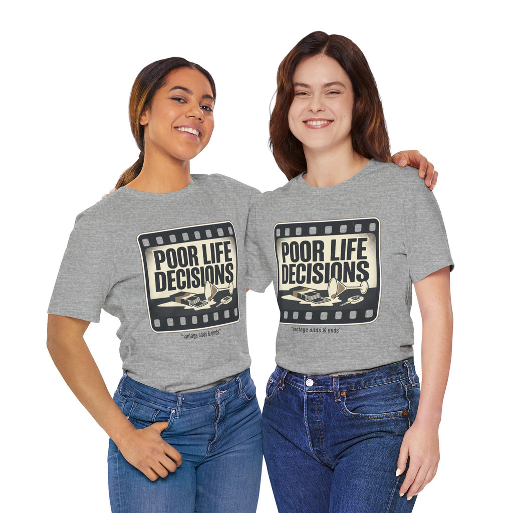 Poor Life Decisions Graphic Tee — Vintage Film Humor T-Shirt