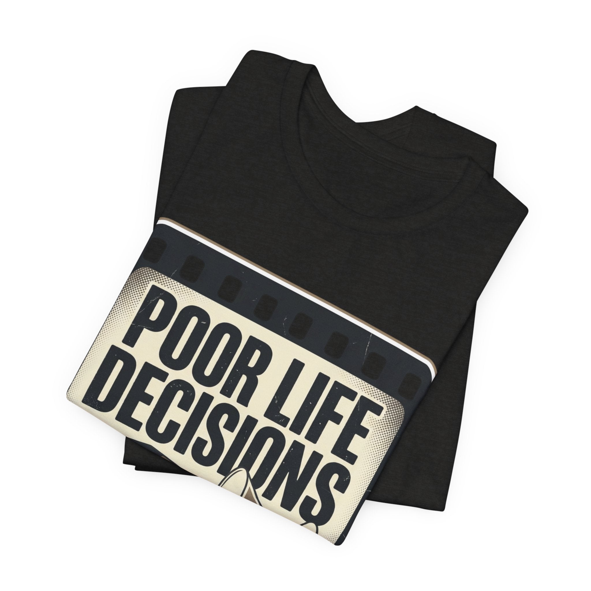 Poor Life Decisions Graphic Tee — Vintage Film Humor T-Shirt
