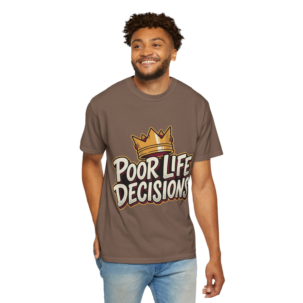 Poor Life Decisions T-Shirt — Funny Crown Graphic Tee