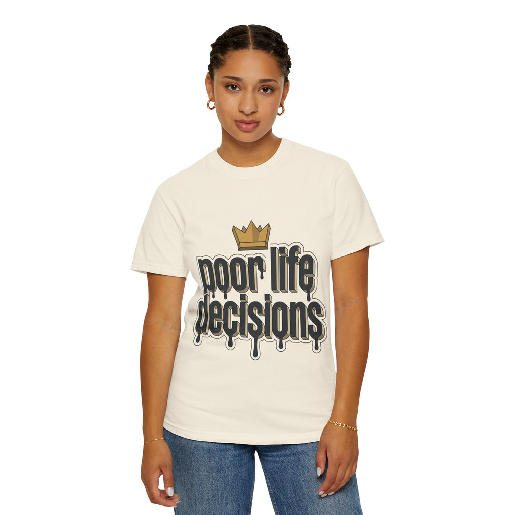 Poor Life Decisions Graphic T-Shirt — Drip Crown Streetwear Tee