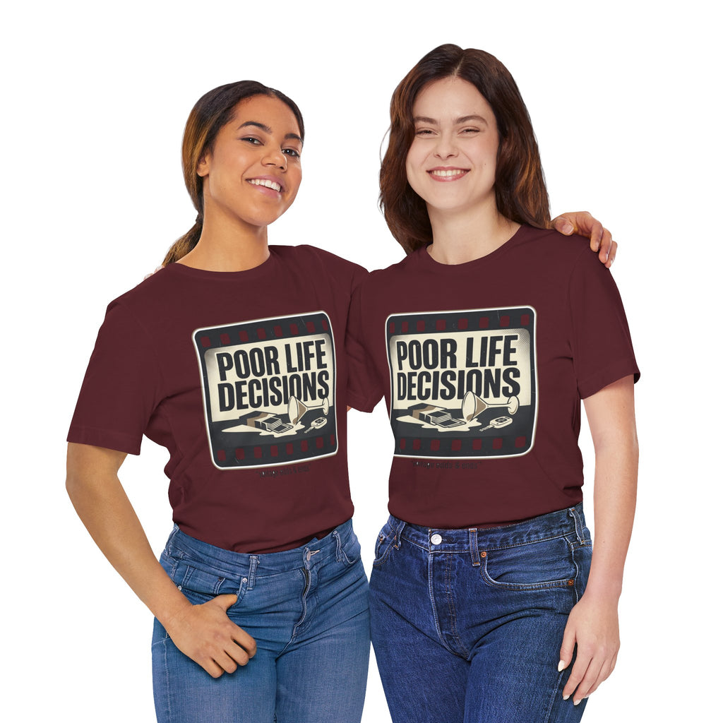 Poor Life Decisions Graphic Tee — Vintage Film Humor T-Shirt
