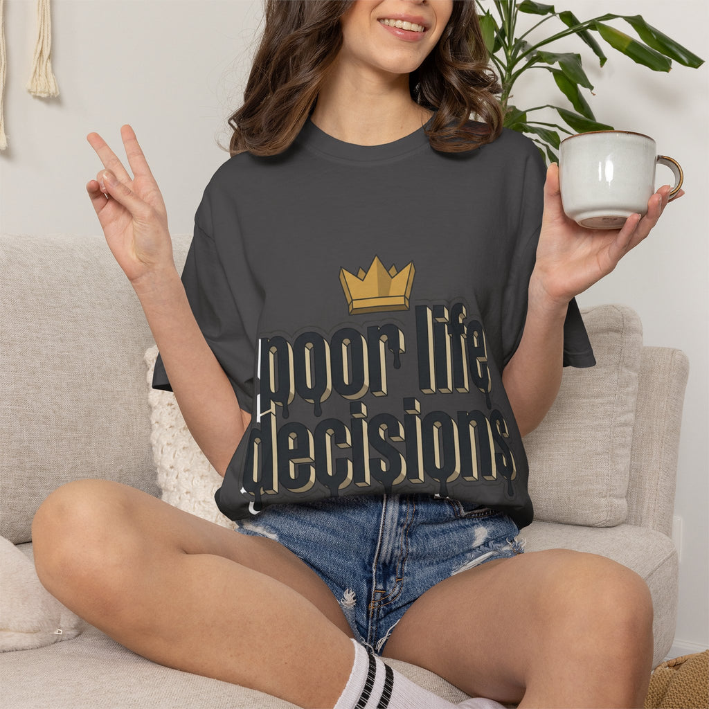 Poor Life Decisions Graphic T-Shirt — Drip Crown Streetwear Tee