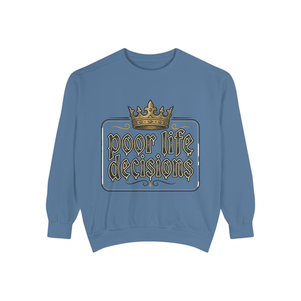 Poor Life Decisions Sweatshirt — Funny Crown Graphic Crewneck