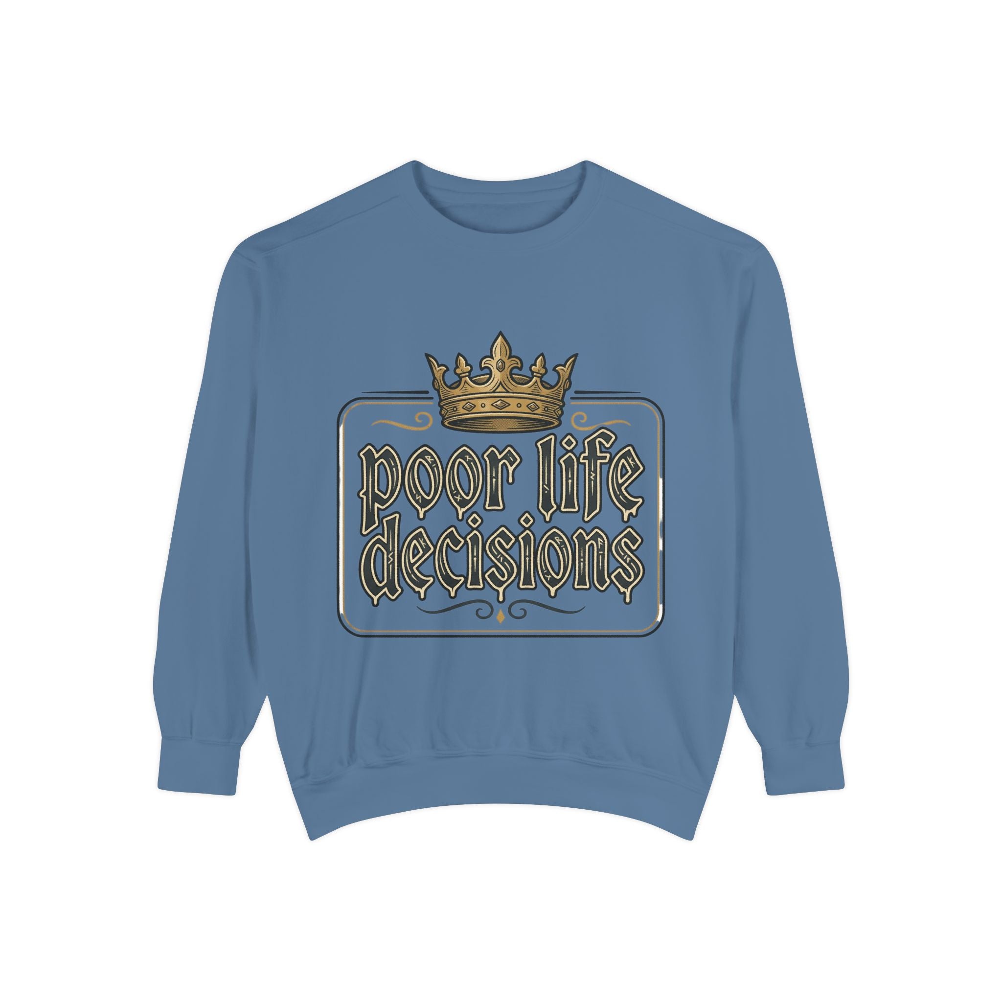 Poor Life Decisions Sweatshirt — Funny Crown Graphic Crewneck