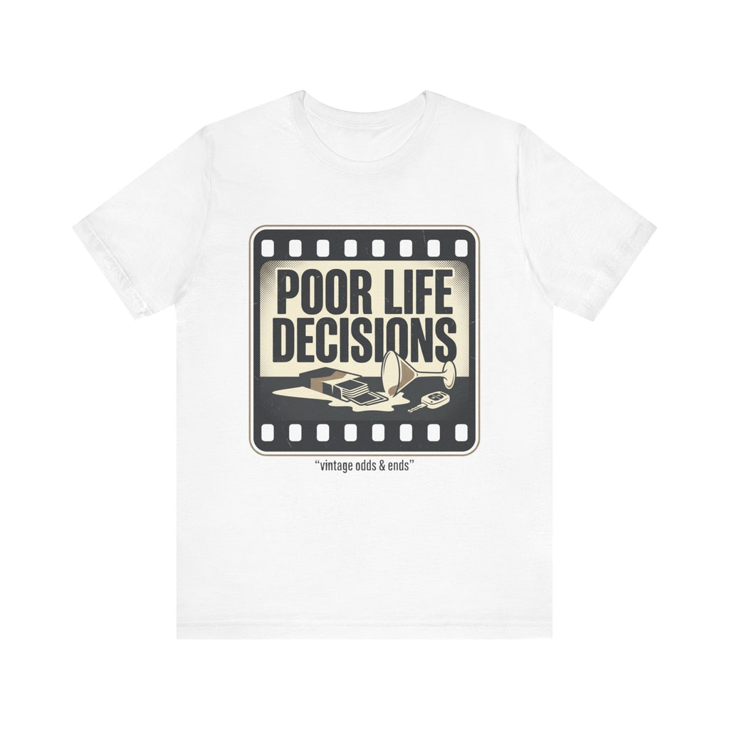 Poor Life Decisions Graphic Tee — Vintage Film Humor T-Shirt