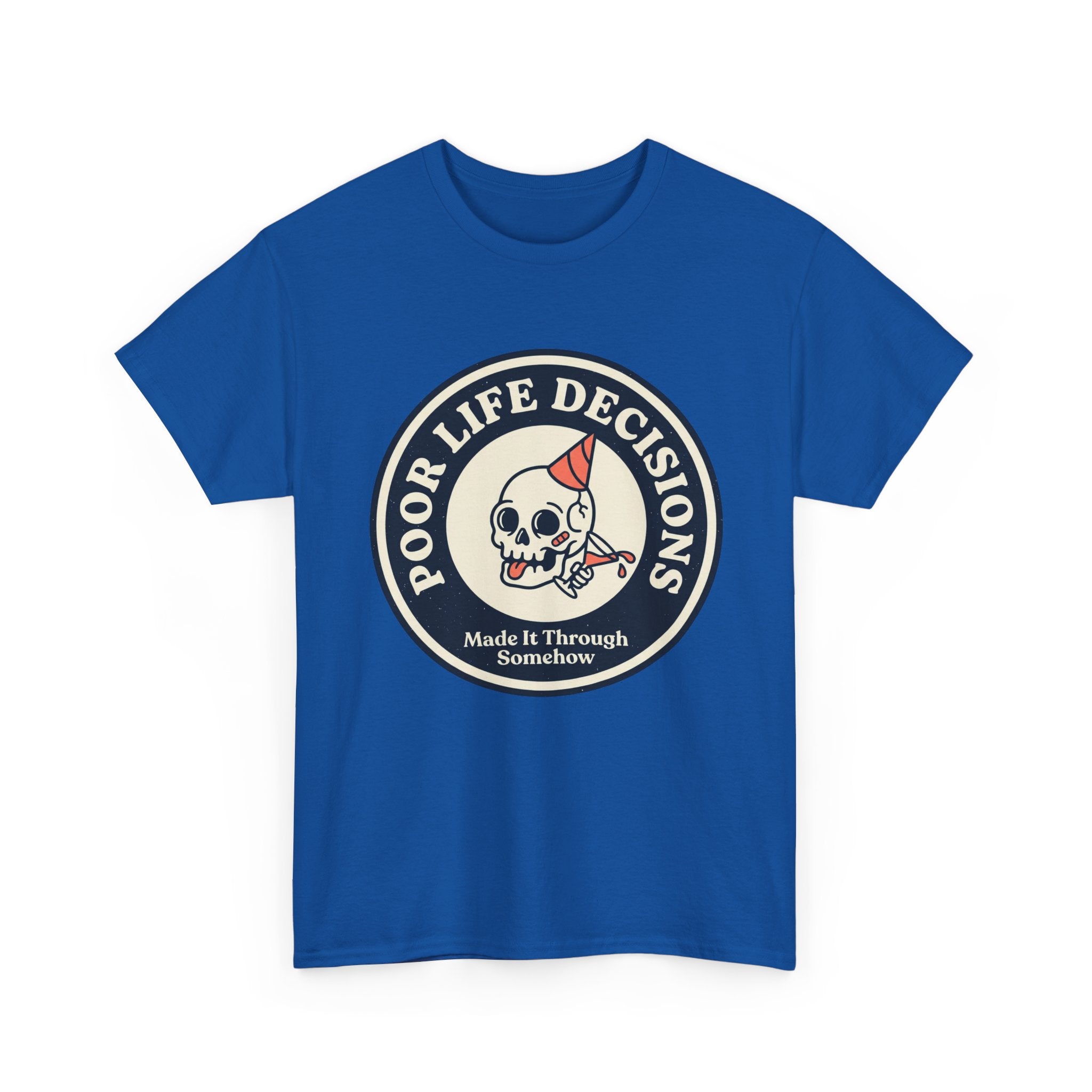 Graphic Tee — "Poor Life Decisions" Skull Badge