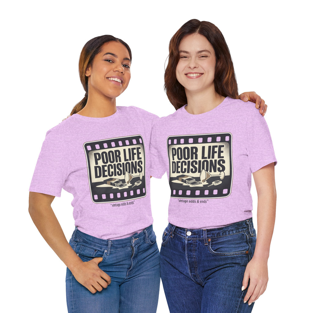 Poor Life Decisions Graphic Tee — Vintage Film Humor T-Shirt