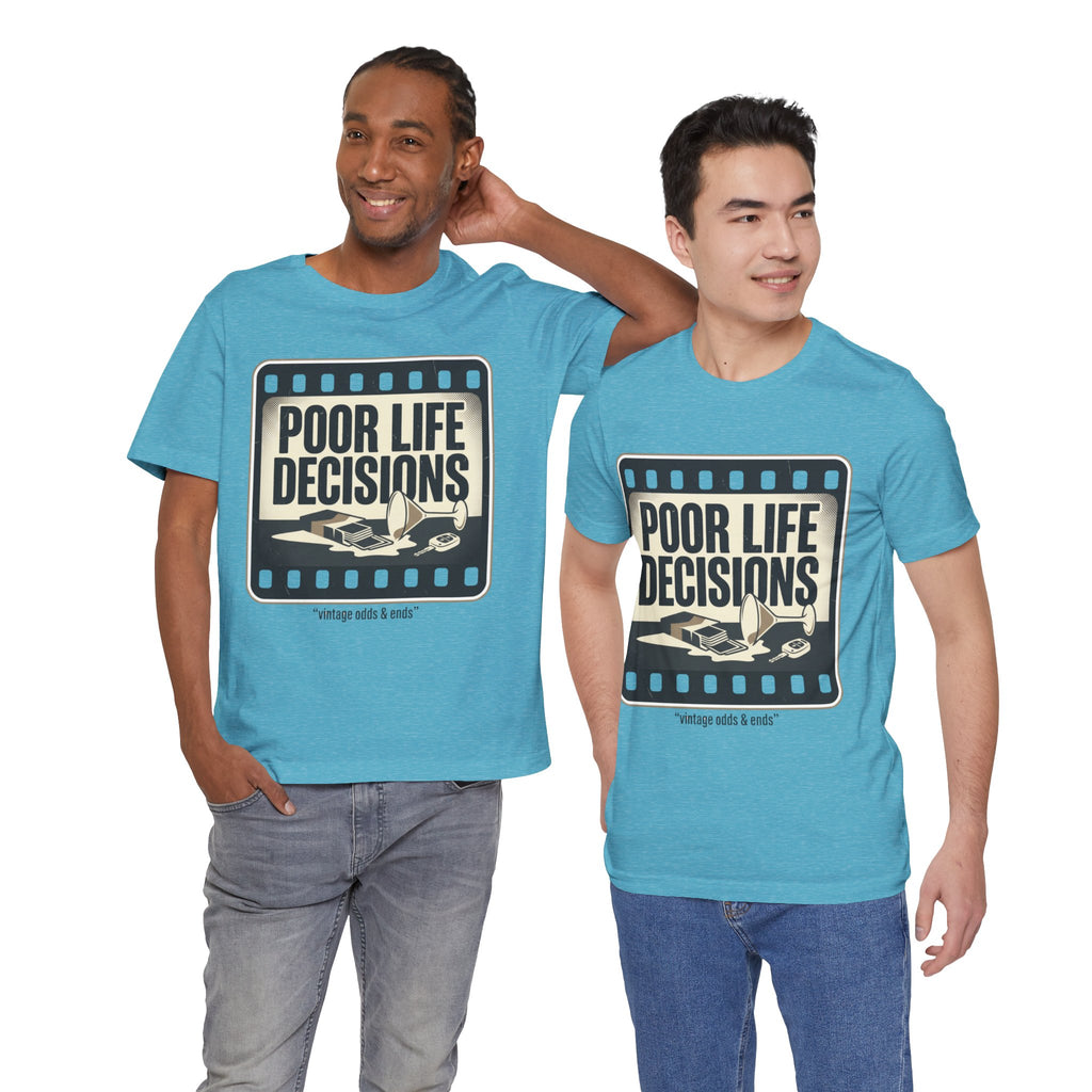 Poor Life Decisions Graphic Tee — Vintage Film Humor T-Shirt
