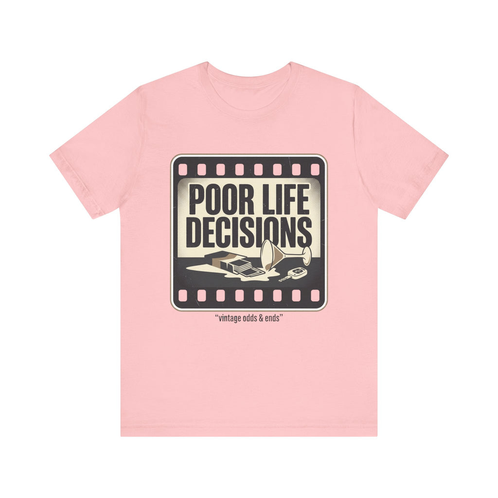 Poor Life Decisions Graphic Tee — Vintage Film Humor T-Shirt