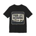 Poor Life Decisions Graphic Tee — Vintage Film Humor T-Shirt