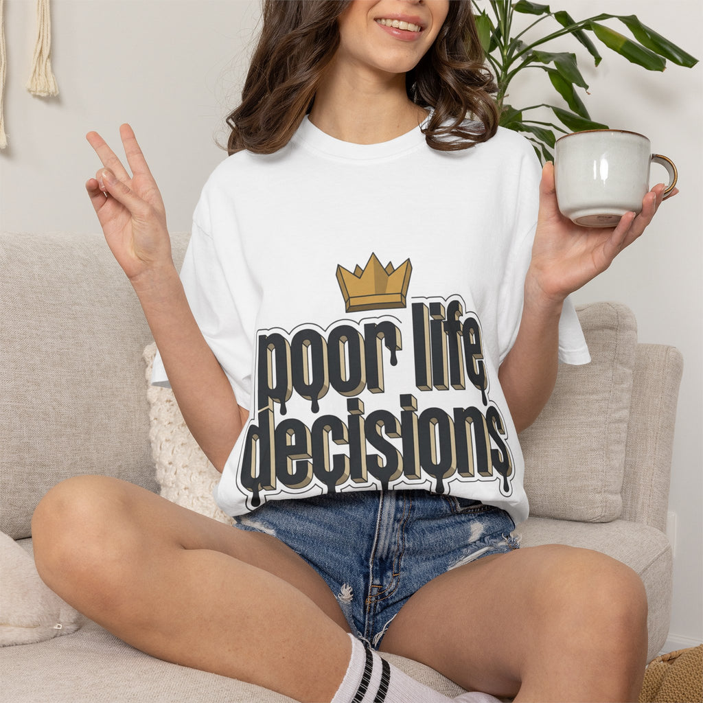 Poor Life Decisions Graphic T-Shirt — Drip Crown Streetwear Tee