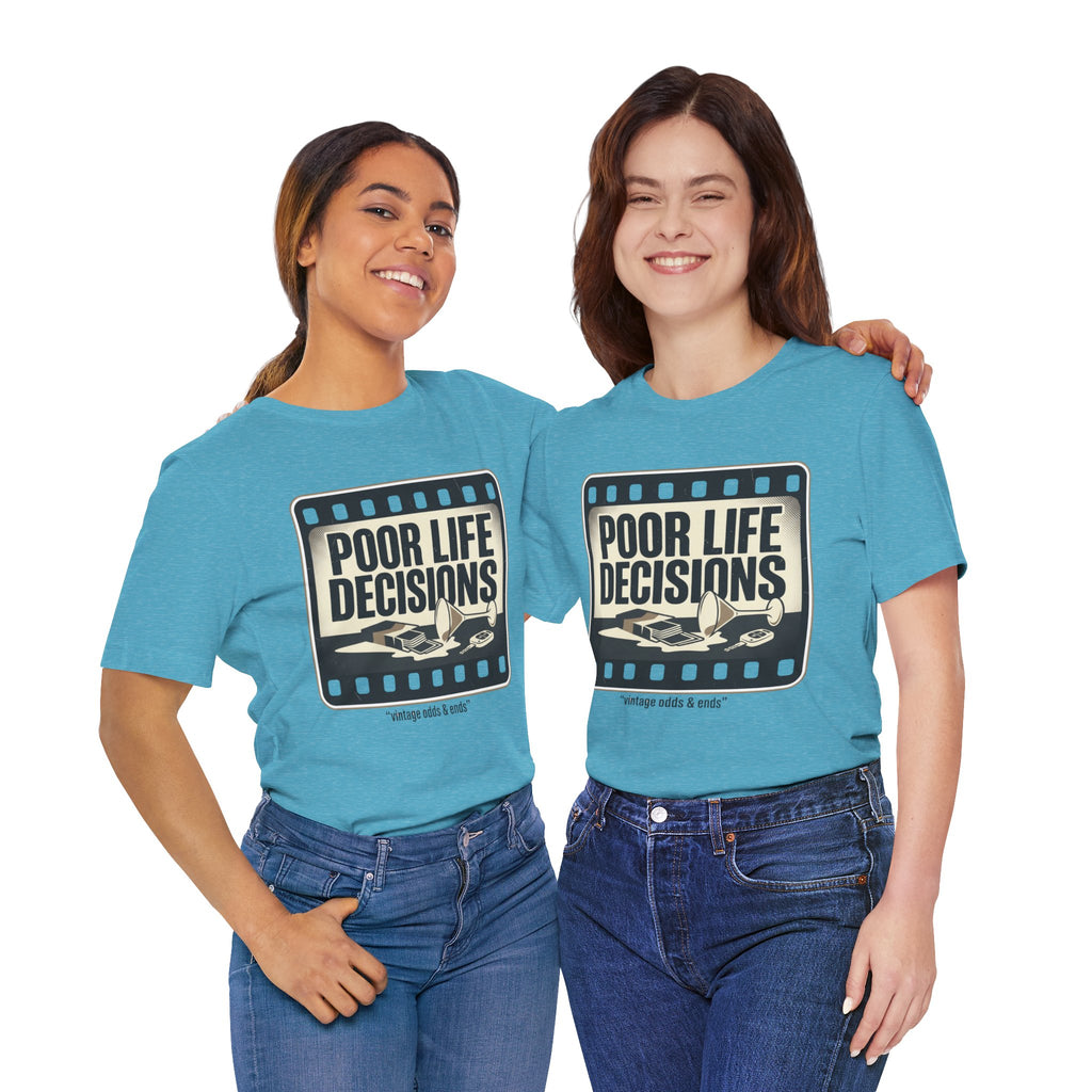 Poor Life Decisions Graphic Tee — Vintage Film Humor T-Shirt