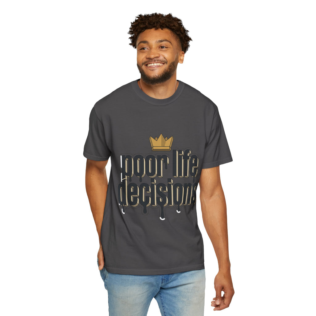 Poor Life Decisions Graphic T-Shirt — Drip Crown Streetwear Tee