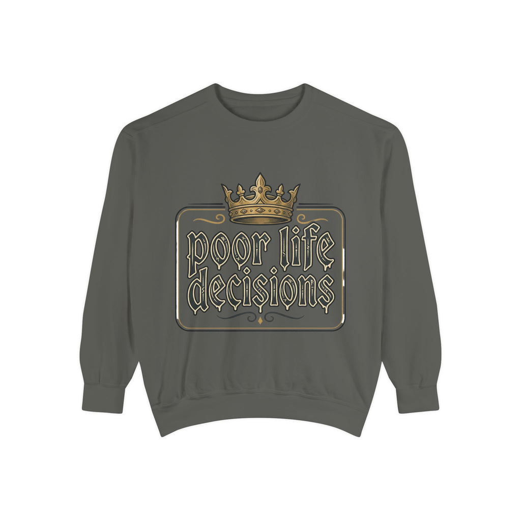 Poor Life Decisions Sweatshirt — Funny Crown Graphic Crewneck