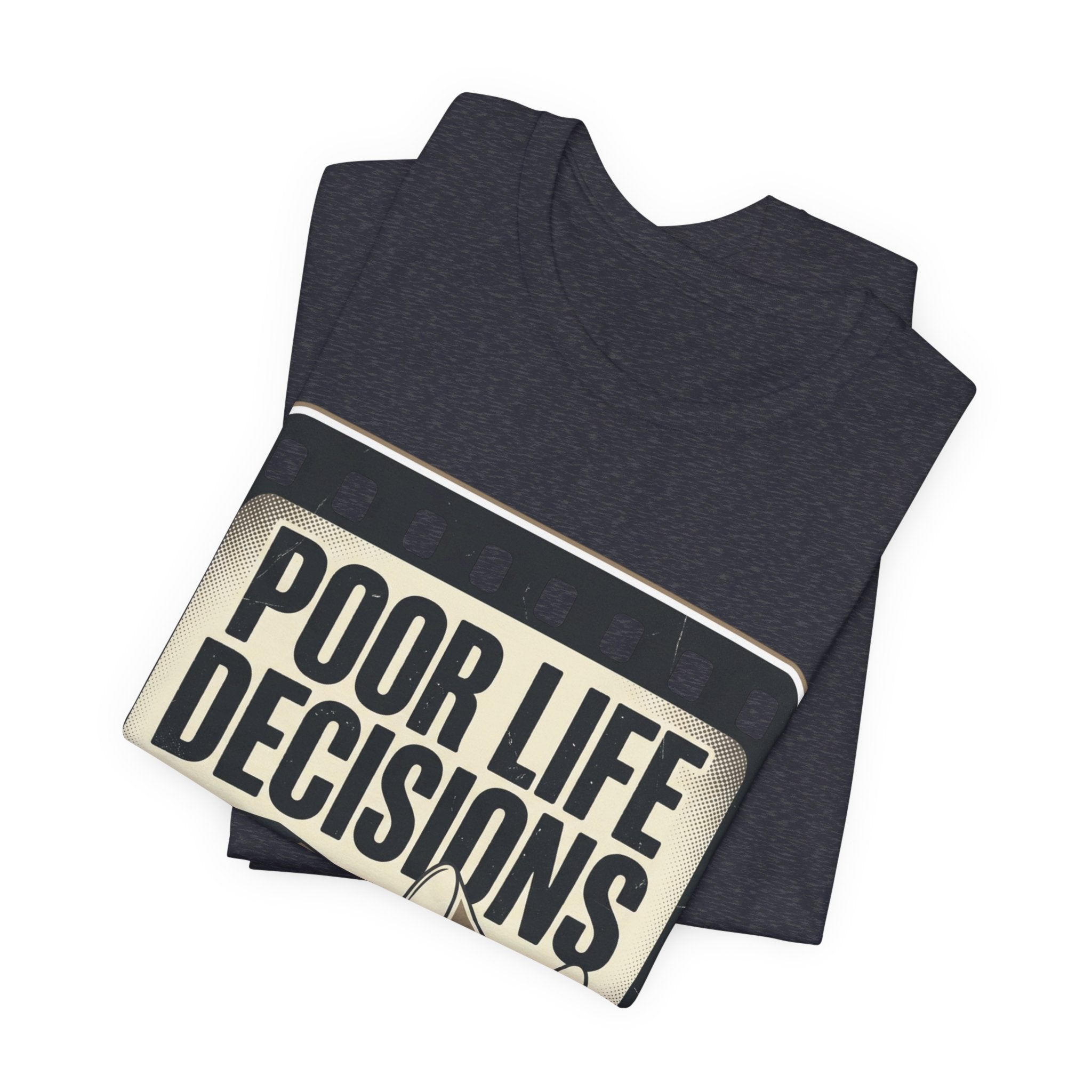 Poor Life Decisions Graphic Tee — Vintage Film Humor T-Shirt