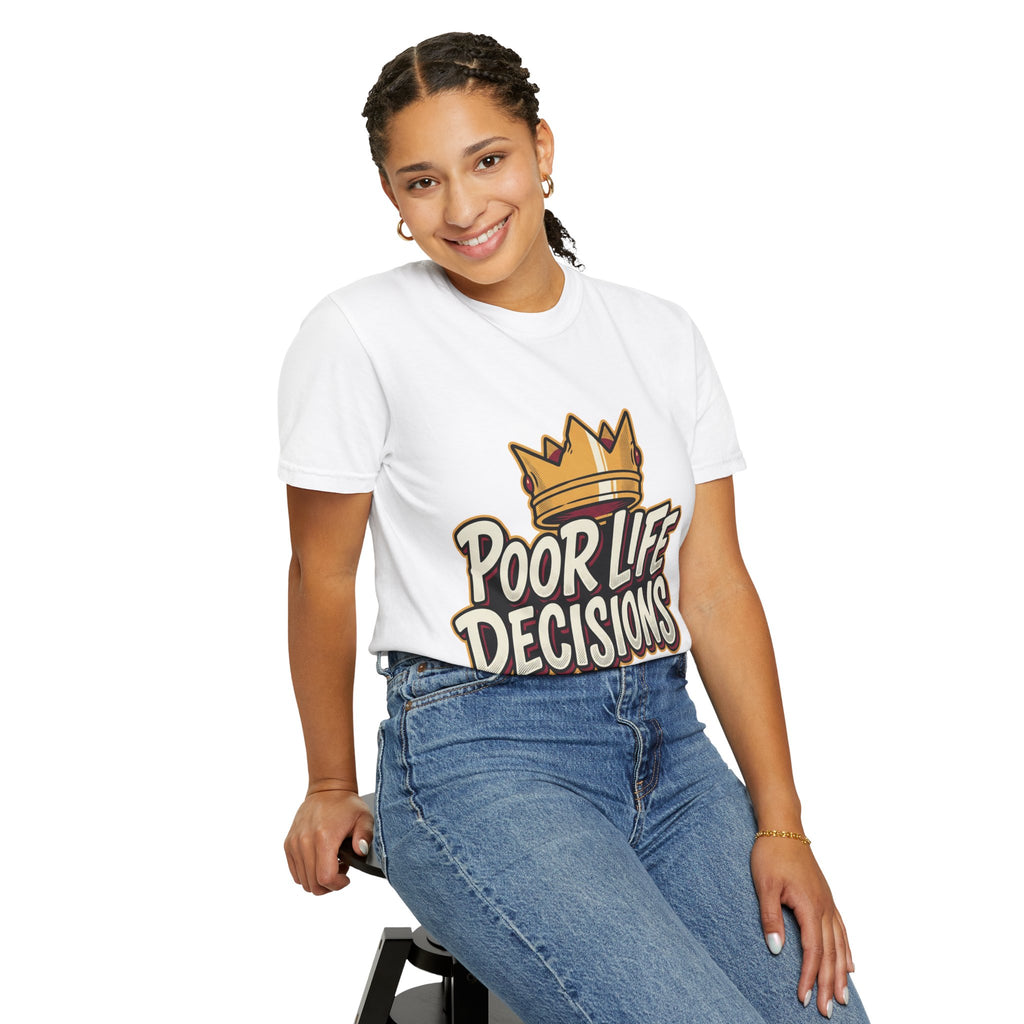 Poor Life Decisions T-Shirt — Funny Crown Graphic Tee