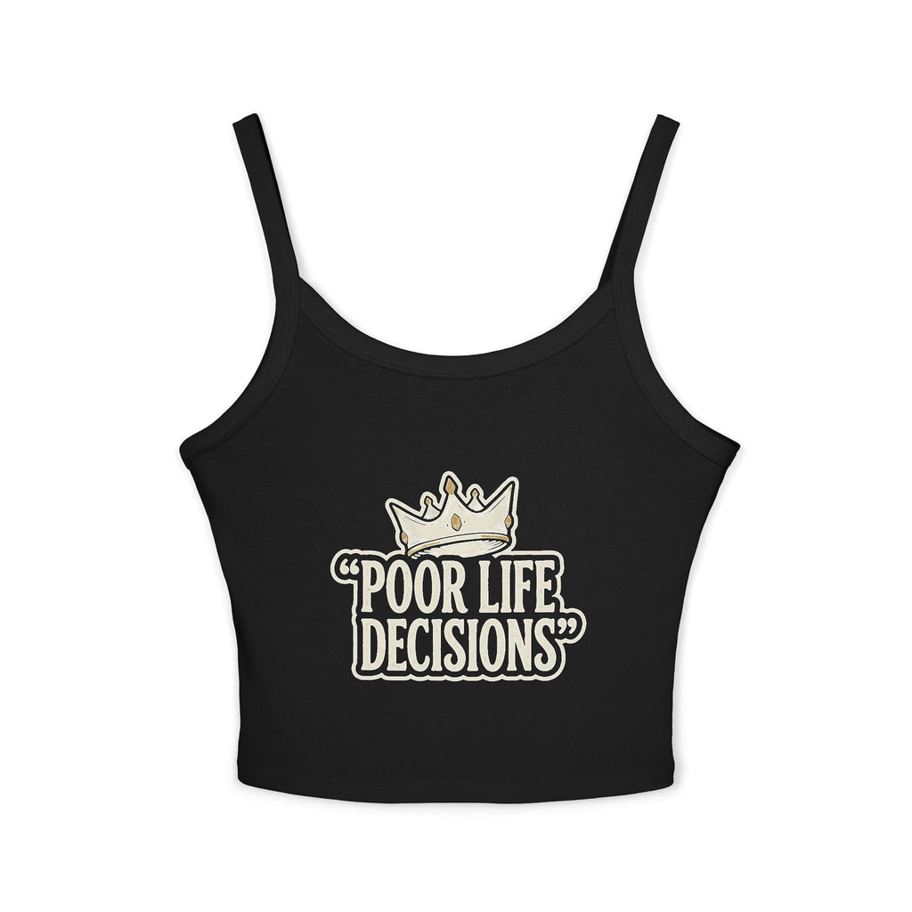 Spaghetti Tank Top — "Poor Life Decisions" Crown Graphic