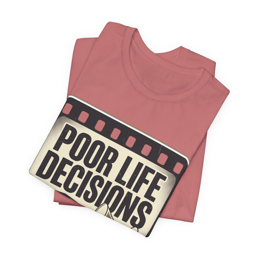Poor Life Decisions Graphic Tee — Vintage Film Humor T-Shirt