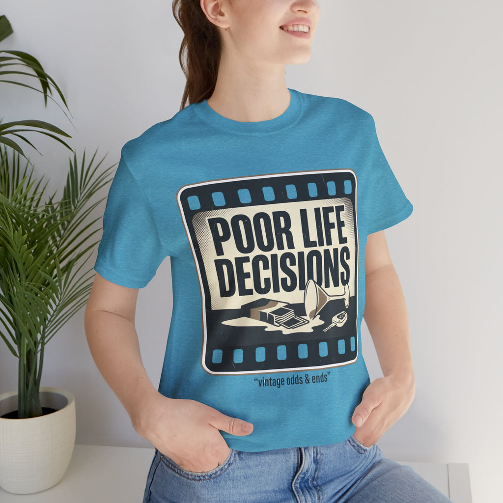 Poor Life Decisions Graphic Tee — Vintage Film Humor T-Shirt