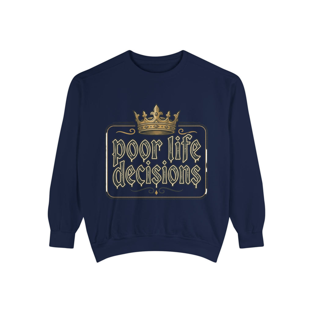 Poor Life Decisions Sweatshirt — Funny Crown Graphic Crewneck
