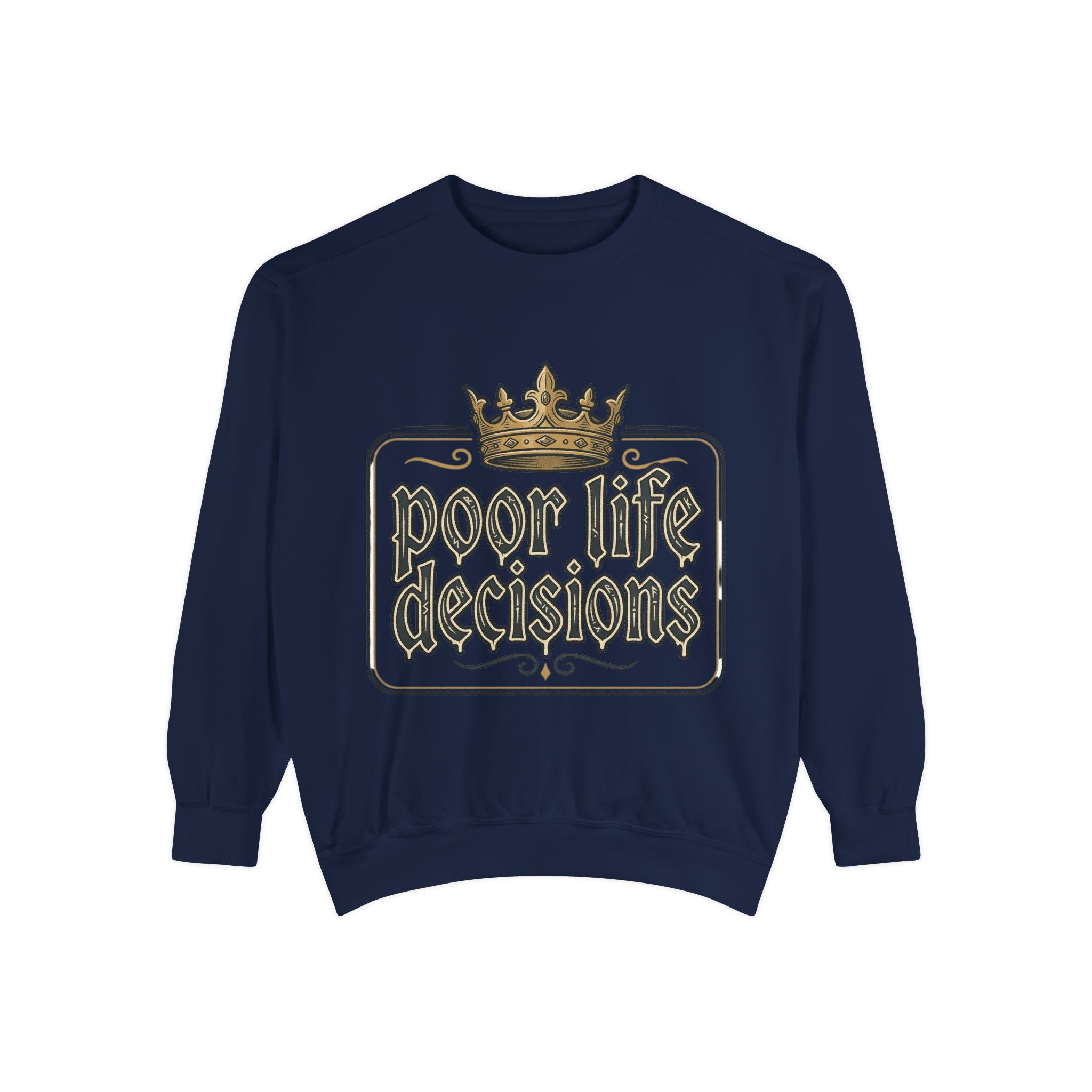 Poor Life Decisions Sweatshirt — Funny Crown Graphic Crewneck