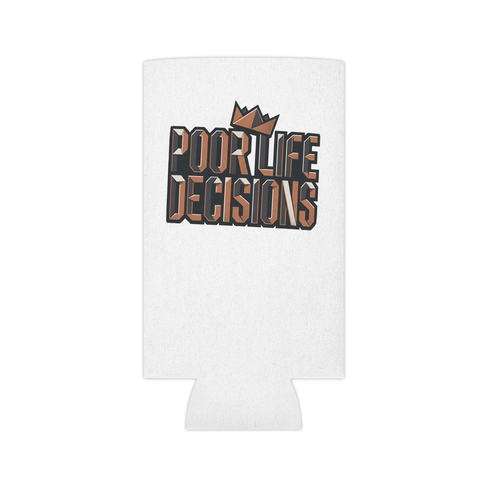 Can Cooler — "Poor Life Decisions" Crowned Typography Drink Koozie