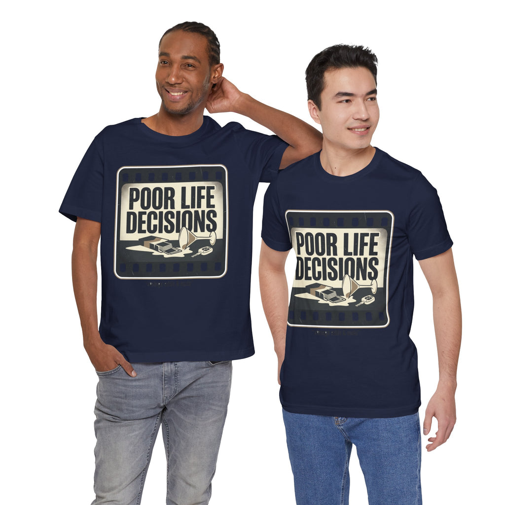 Poor Life Decisions Graphic Tee — Vintage Film Humor T-Shirt