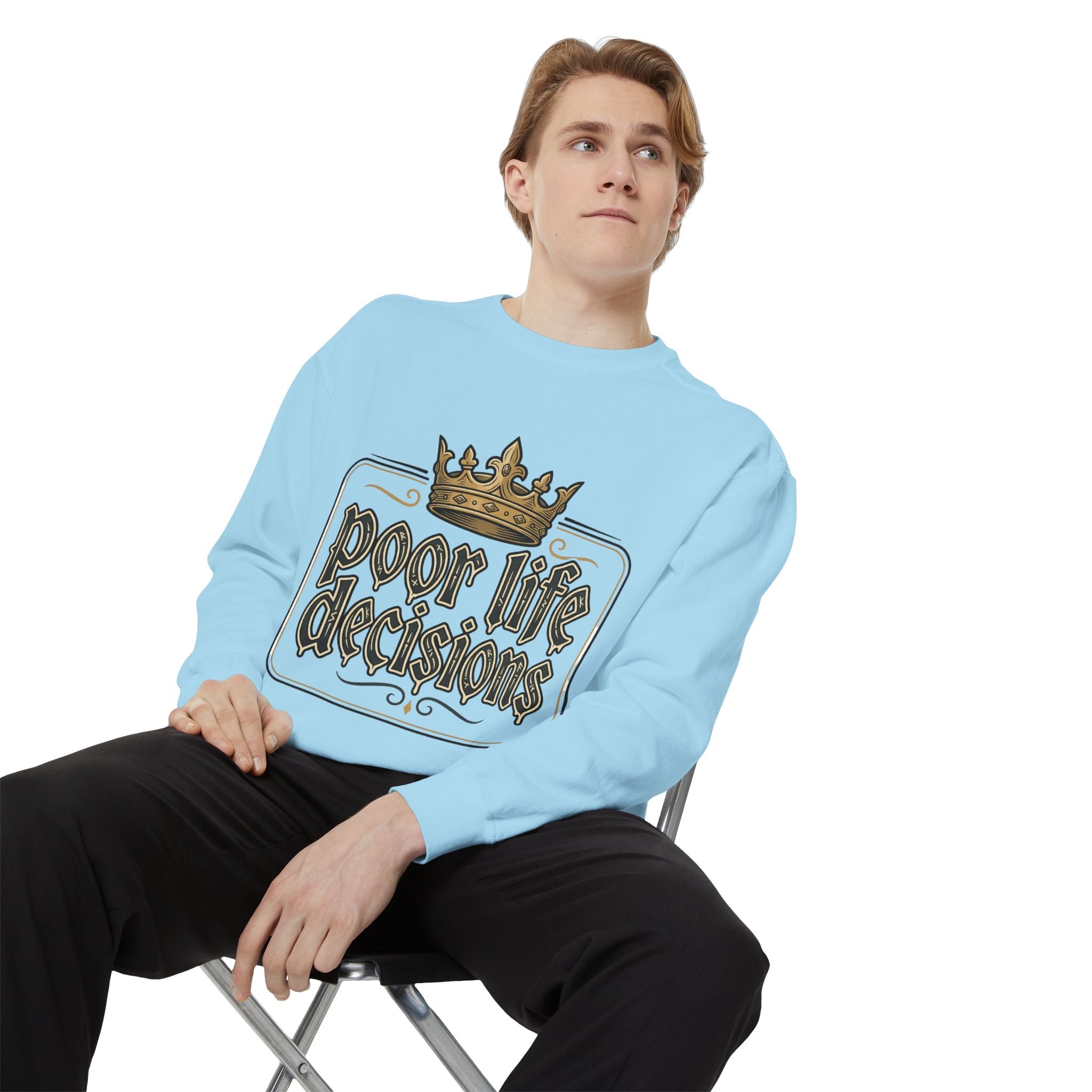 Poor Life Decisions Sweatshirt — Funny Crown Graphic Crewneck